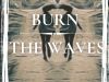 Burn the Waves