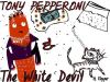 Tony Pepperoni and the White Devil