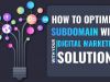 How Does Subdomain Impact Your Digital Marketing Solutions?