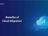 What are the benefits of cloud migration? Reasons you should migrate