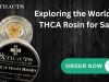 Exploring the World of THCA Rosin for Sale