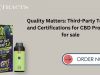 Quality Matters: Third-Party Testing and Certifications for CBD Products for sale