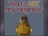 That's Not My Neighbor