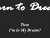Two &ndash; I&rsquo;m in My Dream?