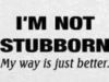 WEIRD STUBBORNNESS