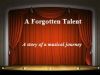 A Forgotten Talent: A story of a musical journey 