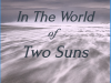In The World of Two Suns