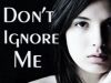Don't ignore me