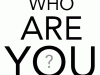 Who Are You?