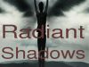 Radiant Shadows: Beginnings (Parts 1-3)