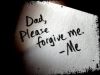 Forgive me Dad