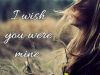 I wish you were mine...