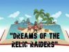 "Dreams Of The Relic Raiders"