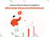 Trends to Follow for Staunch Scalability In Microservices Architecture