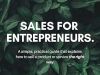 Sales for Entrepreneurs: A Simple, Practical Sales Guide for Consultants, Entrepreneurs, and Anyone 