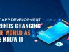 IoT App Development Trends Changing The World As We Know It