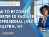 How to Become a Certified Engineering Professional (NEC) in Australia?