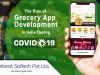 The Rise of Grocery App Development in India during Covid 19