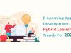 E-Learning App Development: Hybrid Learning Trends For 2022