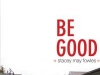Be Good?