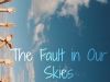The Fault in Our Skies