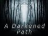 A Darkened Path