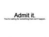 Admit It