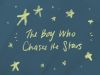 The Boy Who Chases the Stars