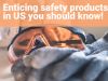 Enticing safety products in US you should know!
