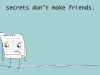 Secrets Don't Make Friends