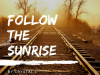 Follow The Sunrise