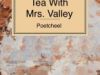Tea With Mrs. Valley