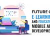 Future of E-learning and Education Mobile App Development