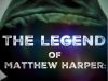 The Legend of Matthew Harper: Vigilante