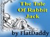 The Tale of Rabbit Jack