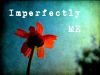 Imperfectly ME