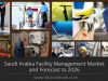 Facility Management in Saudi Arabia: Market Trends, Size, Growth, Opportunity and Forecast till 2026