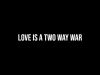 Love Is a Two Way War