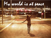 My world is at peace