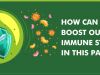 How can we boost our immune system in this pandemic?