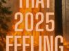 That 2025 Feeling