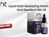 Liquid Gold: Maximizing Health with Gold Standard CBD Oil
