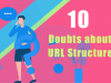 Ten Doubts about URL Structure You Should Clarify