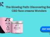 The Glowing Path: Discovering Best CBD face creams Wonders