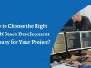 How to Choose the Right MEAN Stack Development Company for Your Project?