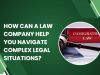 How Can a Law Company Help You Navigate Complex Legal Situations?