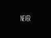You never..