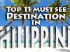 Top 11 must see travel destinations in the Philippines