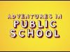 Adventures in Public School