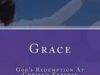 GRACE: God&rsquo;s Redemption At Christ&rsquo;s Expense